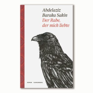 Abbildung von dem Cover des Romans ›Der Rabe, der mich liebte‹ von Abdelaziz Baraka Sakin.